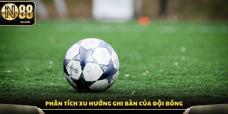 Đánh giá phong độ hàng công và khả năng ghi bàn